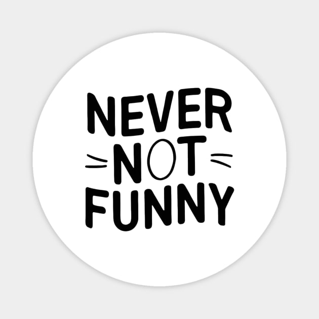 Never-Not-Funny Magnet by alby store